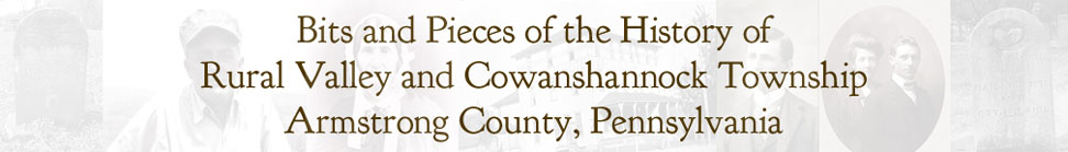 Bits and Pieces of Rural Valley and Cowanshannock Township PA History and Genealogy